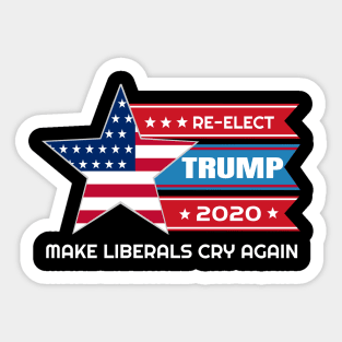 Donald Trump Election 2020 Make Liberals Cry Again Sticker